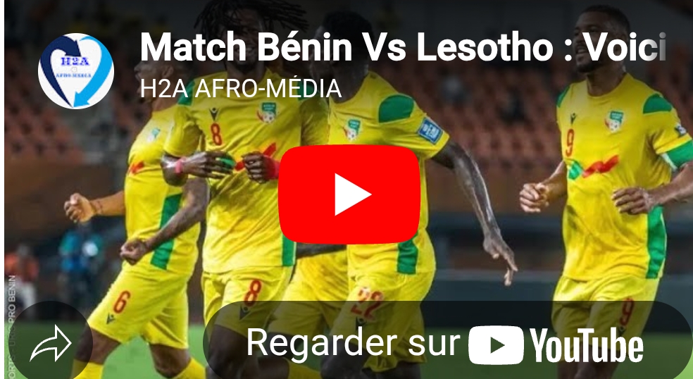 Match Bénin Vs Lesotho : voici la vidéo des 4 buts des Guépards